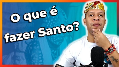 O que é a iniciação no Candomblé | O que significa fazer santo? - EP#141