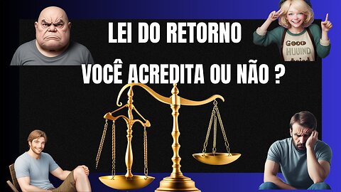 LEI DO RETORNO | você ACREDITA ou NÃO ?