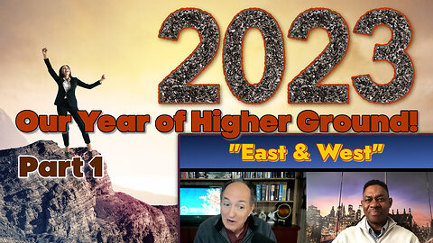 2023: Our Year of Higher Ground! - Part 1