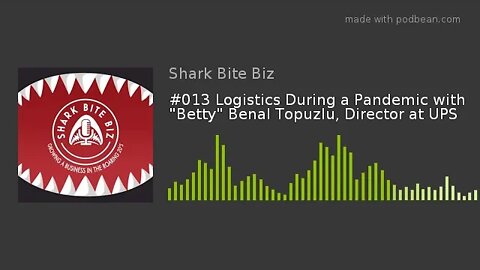 #013 Logistics During a Pandemic with "Betty" Benal Topuzlu, Director at UPS