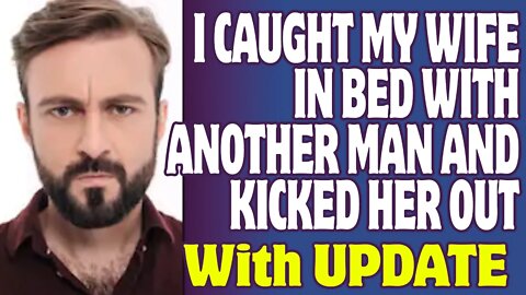 r/Relationships | I Caught My Wife In Bed With Another Man And Kicked Her Out