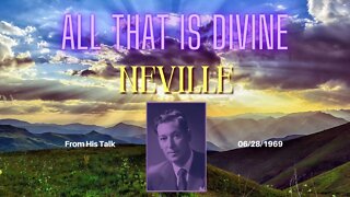 Neville Goddard Talks About All That Is Divine - Neville Goddard's talk from June 28, 1969 | I AM