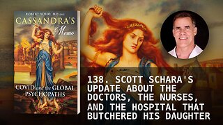 138. SCOTT SCHARA'S UPDATE ABOUT THE DOCTORS, THE NURSES, AND THE HOSPITAL THAT BUTCHERED HIS DAUGH