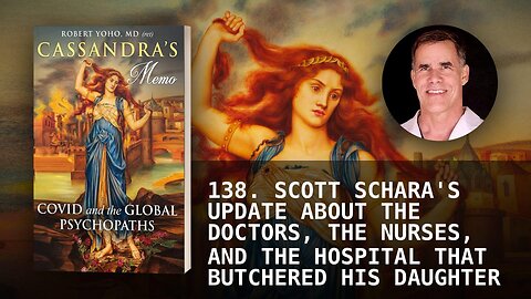 138. SCOTT SCHARA'S UPDATE ABOUT THE DOCTORS, THE NURSES, AND THE HOSPITAL THAT BUTCHERED HIS DAUGH