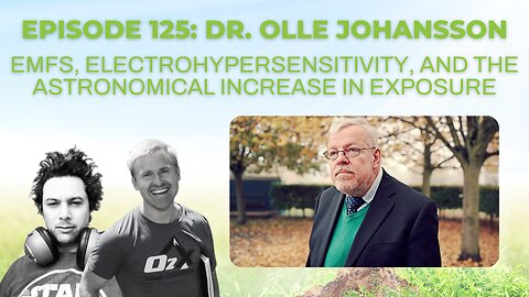 Ep 125: Dr. Olle Johansson on EMFs, electrohypersensitivity, & the astronomical increase in exposure