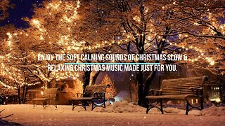 Slow relaxing Christmas tunes to enhance the atmosphere & feeling of Christmas.
