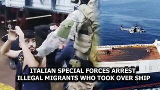 Italian Special Forces Arrest Illegal Migrants Who Took Over Ship