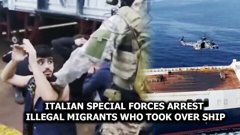 Italian Special Forces Arrest Illegal Migrants Who Took Over Ship