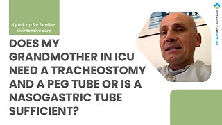 Does My Grandmother in ICU Need a Tracheostomy and a PEG Tube or is a Nasogastric Tube Sufficient?