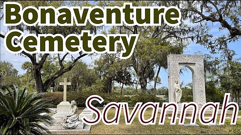 Savannah, Georgia: Bonaventure Cemetery (GaaG Classic 4/12/21)