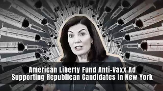 American Liberty Fund Anti-Vaxx Ad Supporting Republican Candidates In New York