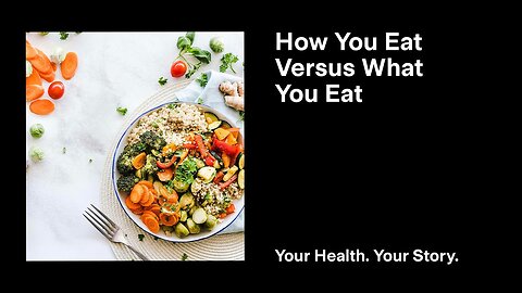 How You Eat Versus What You Eat