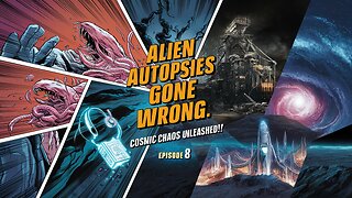 Alien Autopsies Gone Wrong, Cosmic Chaos Unleashed! - EP8