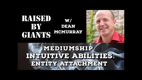 Mediumship, intuitive Abilities, Entity Attachment with Dean McMurray