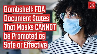 BOMBSHELL: FDA Document States That Masks CANNOT be Promoted as Safe or Effective