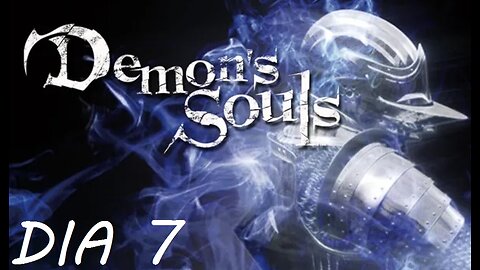 ☠ DEMON'S SOULS PS3 ☠ - DIRECTO - DIA #7