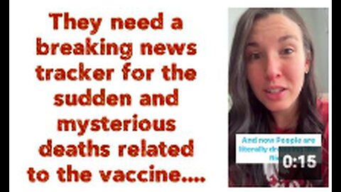They need a breaking news tracker for the sudden and mysterious deaths related to the vaccine....