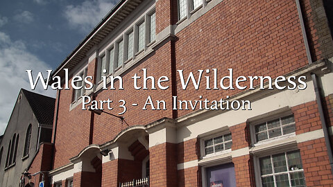 Wales in the Wilderness - Part 3 - An Invitation