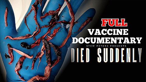 'Died Suddenly' 'Covid-19' Vaccine Documentary. 'Stew Peters' "Died Suddenly Covid-19 Movie"