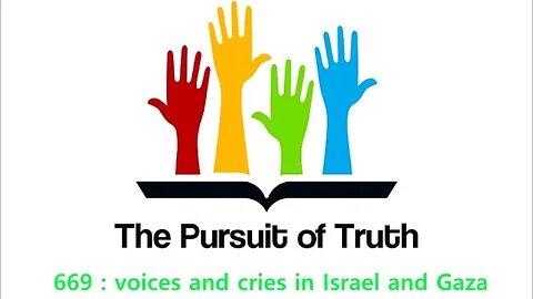 The Pursuit of truth 669 : voices and cries in Israel & Gaza