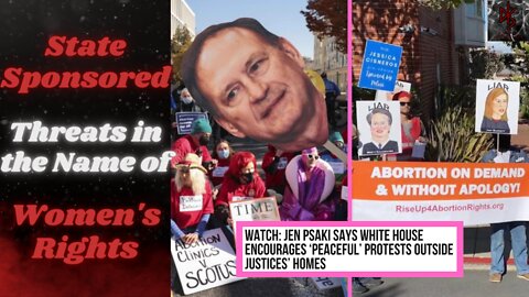 Is the "Peaceful" Protesting Outside of SCOTUS Justices' Homes Illegal? Why Won't the DOJ Act?