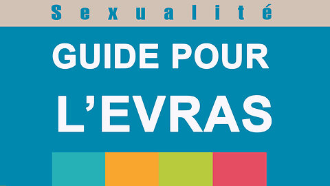 Le Guide Evras, outil de la perversion de l'enfance.