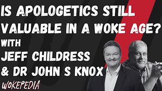 Apologetics: Dead or Alive in a Woke Age? - Wokepedia Podcast 232