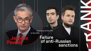 Failure of anti-Russian Sanctions / Prank with the Chairman of FRI Jerome Powell