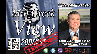 Mill Creek View Tennessee Podcast EP39 Mark Packer Interview & More January 12 2023