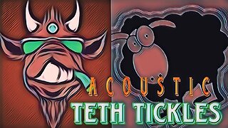 Teth Tickles 1 2 3 (we the sheeple) Acoustic