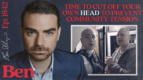 Ep. 1842 - Time To Cut Off Your Own Head To Prevent Community Tension