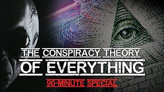 The Conspiracy Theory of EVERYTHING!