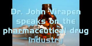 Dr. John Virapen On The Drug Industry