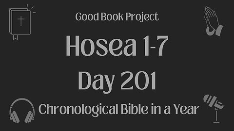 Chronological Bible in a Year 2023 - July 20, Day 201 - Hosea 1-7