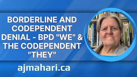 Borderline and Codependent Denial - BPD "We" & The Codependent "They"