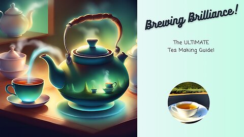 🍵 Brewing Brilliance: The ULTIMATE TEA MAKING Guide! 🍃🍶