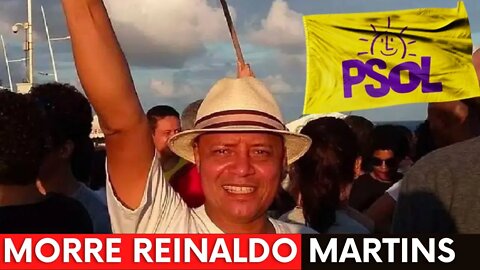 MORRE REINALDO MARTINS FUNDADOR DO PSOL