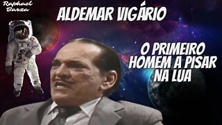 ALDEMAR VIGÁRIO - O PRIMEIRO HOMEM A PISAR NA LUA