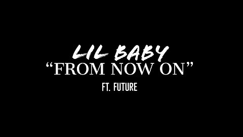 Lil Baby - From Now On (Official Video) ft. Future