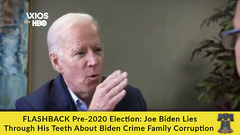 FLASHBACK Pre-2020 Election: Joe Biden Lies Through His Teeth About Biden Crime Family Corruption