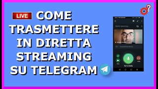 Come trasmettere in diretta streaming su Telegram - Tutorial. Spiegato Semplice!