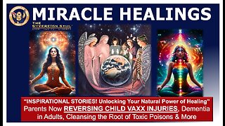 MIRACLE STORIES on Natural Power OF HEALING – Parents REVERSING [DS] Vaxx INJURIES, Dementia & More