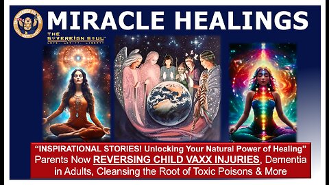 MIRACLE STORIES on Natural Power OF HEALING – Parents REVERSING [DS] Vaxx INJURIES, Dementia & More