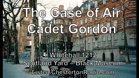 The Case of Air Cadet Gordon - Whitehall 1212 - Scotland Yard - Black Museum