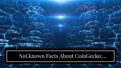 Not known Facts About CoinGecko: Cryptocurrency Prices, Charts, and Crypto Market