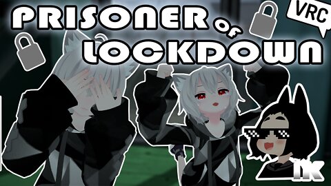 Prisoner of Lockdown【VRChat Cinematic】