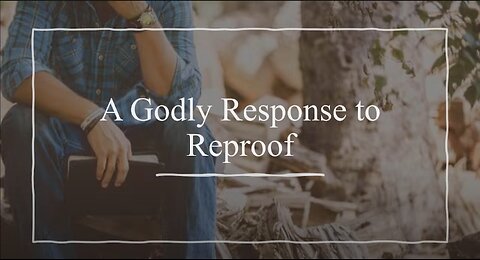 A Godly Response to Reproof - Jacob Bousman