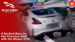 A Ranked Race on San Francisco Half with the Nissan 370z | Racing Master