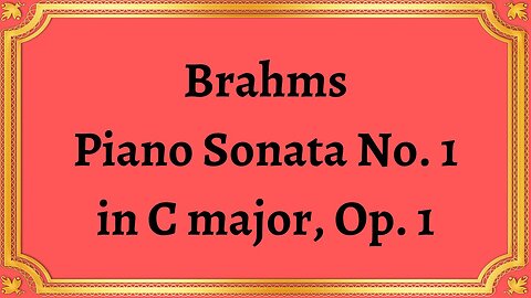 Brahms Piano Sonata No. 1 in C major, Op. 1