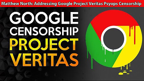 Matthew North: Addressing Google Project Veritas Psyops Censorship Trump Iran Opinions